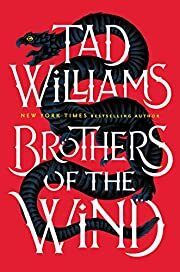 Brothers of the Wind (The Last King of Osten Ard, #0.75) by Tad Williams; 2021. Hardcover
