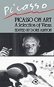 Picasso on Art by Pablo Picasso; 1988. Softcover