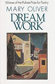 Dream Work: Poetry by Mary Oliver; 1986. Softcover.