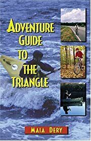 Adventure Guide To The Triangle by Maia Dery, Brent Abbey; 2005. Softcover (CO-NC)