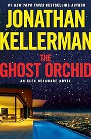Ghost Orchid, The (Alex Delaware #39) by Jonathan Kellerman; 2024. Hardcover. (PC)