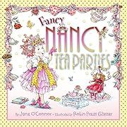 Fancy Nancy: Tea Parties by Jane O&#39;Connor; 2009. Hardcover. (Ch-Pic)