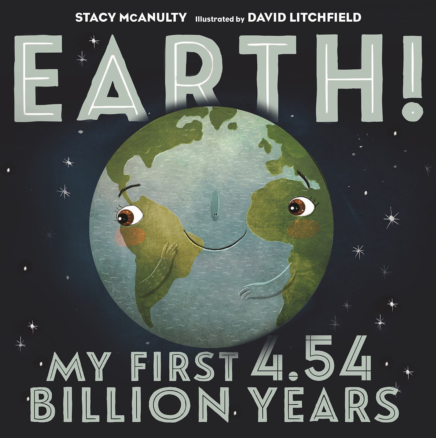 Earth! My First 4.54 Billion Years (Our Universe, 1) by Stacy McAnulty. 2017. Hardcover  (Ch-NF)