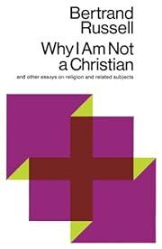 Why I Am Not a Christian and Other Essays on Religion and Related Subjects by Bertrand Russell; 1967. Softcover