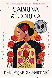 Sabrina &amp; Corina: Stories by Kali Fajardo-Anstine; 2019. Hardcover