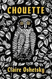 Chouette by Claire Oshetsky; 2022. Softcover.
