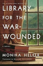 Library for the War-Wounded by Monika Helfer; 2024. Hardcover