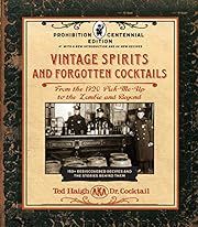 Vintage Spirits and Forgotten Cocktails: From the 1920 Pick-Me-Up to the Zombie and Beyond  by Ted Haigh; 2020. Hardcover.