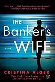 Banker's Wife, The by Cristina Alger; 2019. Softcover.