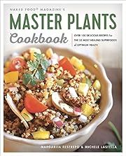 Master Plants Cookbook: The 33 Most Healing Superfoods for Optimum Health by Margarita Restrepo, Michele Lastella; 2016. Softcover.