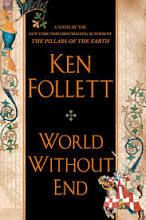 World Without End (Kingsbridge #2) by Ken Follett; 2008. Hardcover.