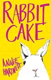 Rabbit Cake by Annie Hartnett; 2017. Softcover. (Signed by Author)