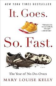 It. Goes. So. Fast: The Year of No Do-Overs by Mary Louise Kelly; 2023. Hardcover.
