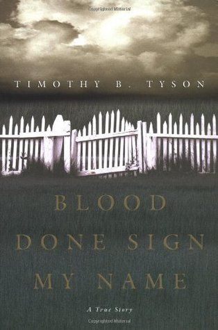 Blood Done Sign My Name: A True Story by Timothy B. Tyson; 2004. Hardcover. (Signed by Author)