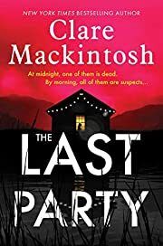 Last Party, The by Clare Mackintosh; 2022. Hardcover