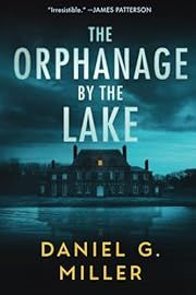 Orphanage by the Lake, The by Daniel G Miller; 2025. Softcover.