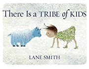 There Is a Tribe of Kids by Lane Smith; 2016. Hardcover  (Ch-PIC)