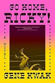 Go Home, Ricky! by Gene Kwak; 2021. Hardcover.