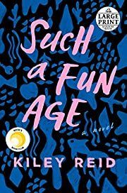 Such a Fun Age by Kiley Reid 2019. Softcover. (Large Print)