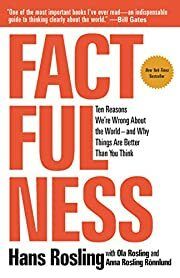 Factfulness: Ten Reasons We're Wrong About the World--and Why Things Are Better Than You Think by Hans Rosling, Anna Rosling RÃ¶nnlund, Ola Rosling; 2018. Softcover.