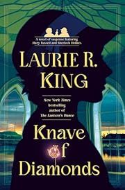 Knave of Diamonds (Mary Russell and Sherlock Holmes #19) by Laurie R. King; 2025. Hardcover.