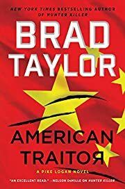 American Traitor (Pike Logan #15) by Brad Taylor; 2021. Hardcover.