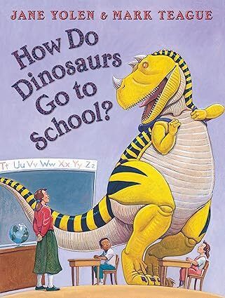 How Do Dinosaurs Go to School? by Jane Yolan and Mark Teague. 2007. Hardcover (Ch-PIC)
