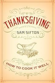 Thanksgiving by Sam Sifton; 2012. Hardcover.