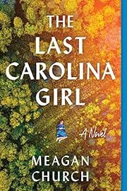 Last Carolina Girl, The by Meagan Church; 2023. Softcover.