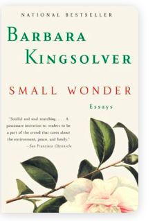 Small Wonder: Essays by Barbara Kingsolver. 2002. Softcover.
