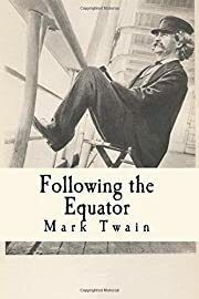 Following the Equator: A Journey Around the World by Mark Twain; 1897/2017. Softcover.