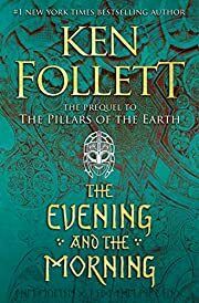 Evening and the Morning (Kingsbridge #0) by Ken Follett; 2020. Hardcover.
