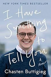 I Have Something to Tell You by Chasten Buttigieg; 2020. Hardcover.