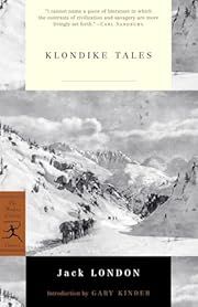 Klondike Tales by Jack London, Gary Kinder (Introduction), Christopher  Gair (Notes); 1982/2001. Softcover. (Signed by Author) (Modern Library Classics)