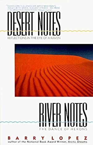 Desert Notes &amp; River Notes by Barry Lopez. 1979. Softcover.