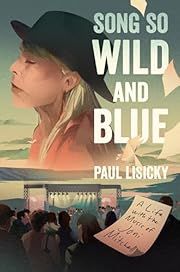 Song So Wild and Blue: A Life with the Music of Joni Mitchell by Paul Lisicky; 2025. Hardcover.
