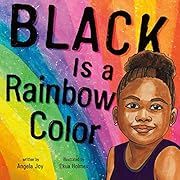 Black Is a Rainbow Color by Angela Joy, Ekua Holmes (Illustrator); 2020. Hardcover. (Ch-PIC)