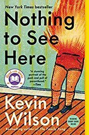 Nothing to See Here by Kevin Wilson; 2020. Hardcover.