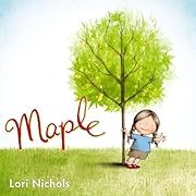 Maple by Lori Nichols; 2014. Hardcover. (Ch-PIC)