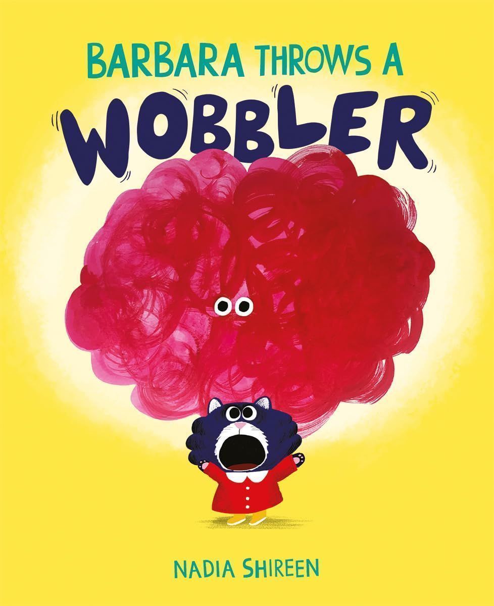 Barbara Throws a Wobbler by Nadia Shireen ; 2021. Hardcover. (Ch-PIC)