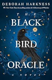 Black Bird Oracle (All Souls #5) by Deborah Harkness; 2024. Hardcover. (Library Discard)