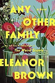 Any Other Family by Eleanor Brown; 2022. Hardcover