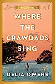Where the Crawdads Sing by Delia Owens; 2019. Softcover. (Large Print).