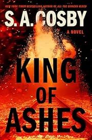 King of Ashes by S A Cosby; 2025. Hardcover.
