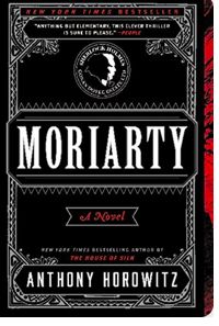 Moriarty (Horowitz's Holmes #2) by Anthony Horowitz; 2014. Hardcover. (First Edition)