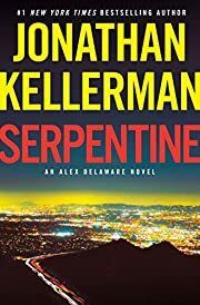 Serpentine (Alex Delaware #36) by Jonathan Kellerman; 2021. Hardcover.
