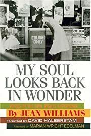 My Soul Looks Back in Wonder: Voices of the Civil Rights Experience by Juan Williams; 2004. Hardcover