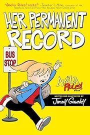 Her Permanent Record (Amelia Rules!) by Jimmy Gownley; 2012. Hardcover (Ch-FIC)