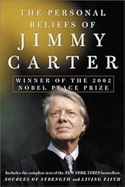 Personal Beliefs of Jimmy Carter, The: Winner of the 2002 Nobel Peace Prize by Jimmy Carter; 2002. Softcover.