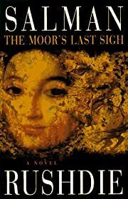Moor's Last Sigh, The: A novel by Salman Rushdie; 1996. Hardcover.